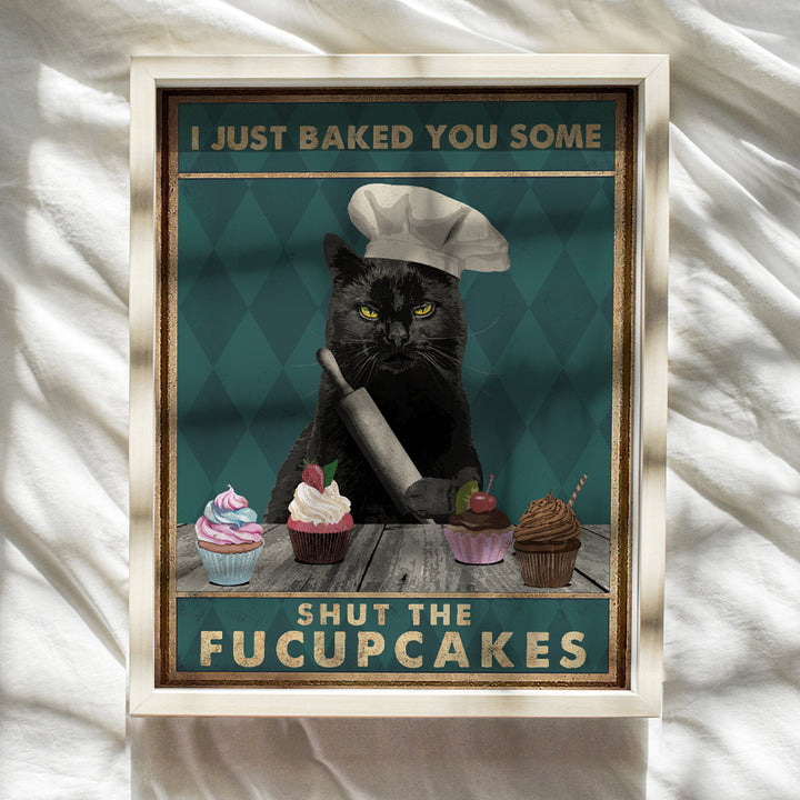 Cat Wall Art & Decor - Black cat Wall Decor - Cat Lover Gifts for Women - Cat Themed Gifts - Cute Cat Lady Gift - Funny Quotes - Kitchen Wall Decor - I Just Baked You Some Shut The Fucupcakes 8X10