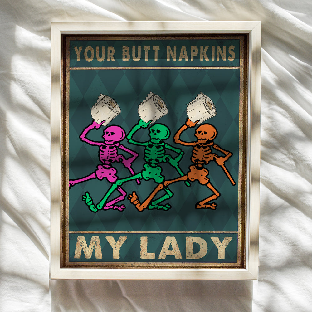 Your Butt Napkins My Lady - Bathroom Wall Art - Dancing Skeleton Decoration - Funny Bathroom Decor - Bathroom Wall Decor - Bath Wall Decor - Powder Room - Guest Bathroom - Restroom Sign