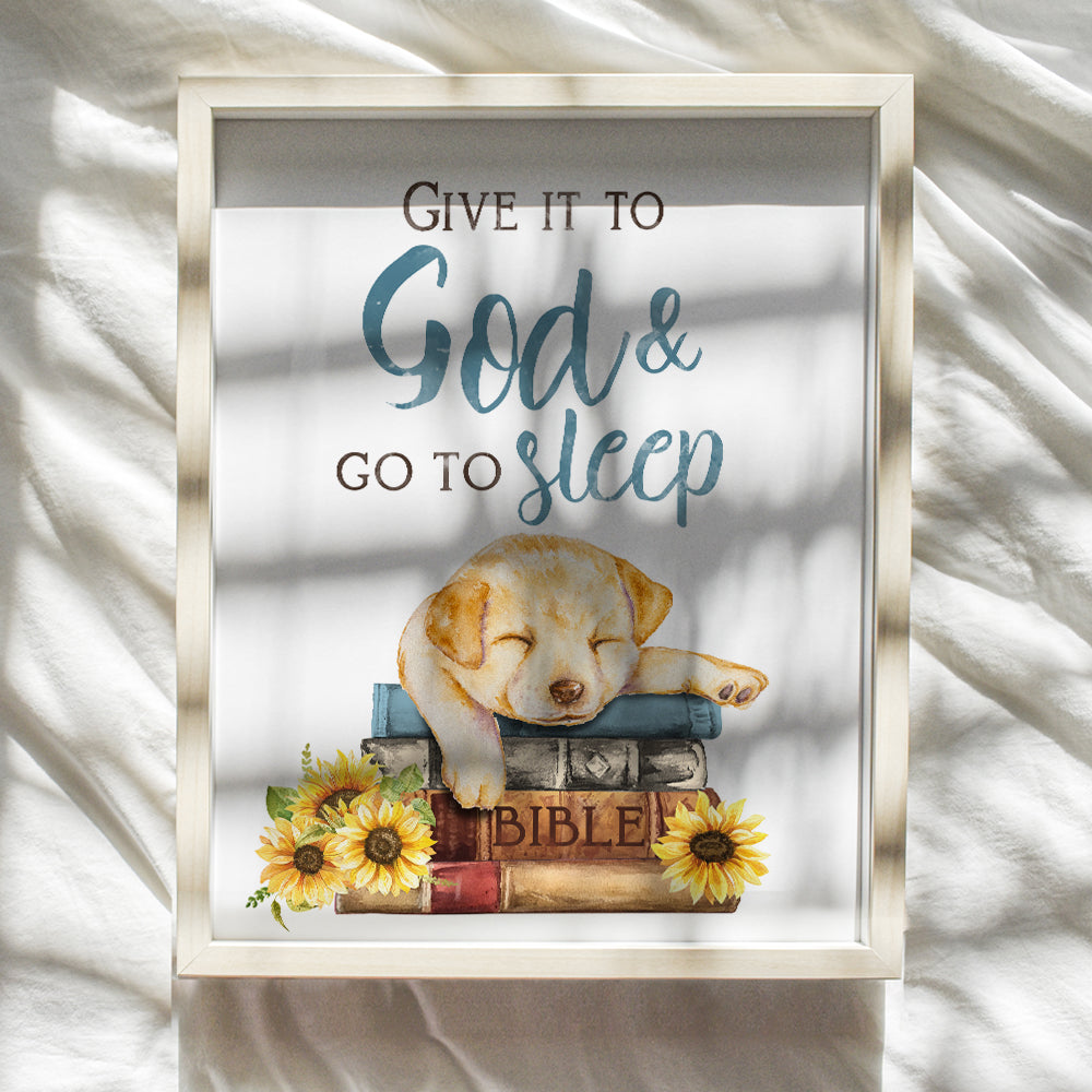 Religious Wall Decor - Give It To God And Go To Sleep Sign - Cute Dog Gifts for Women, Girls - Christian Wall Art - Dog Quotes Wall Decor - Labrador Retriever Gifts - Puppy Wall Decor Poster