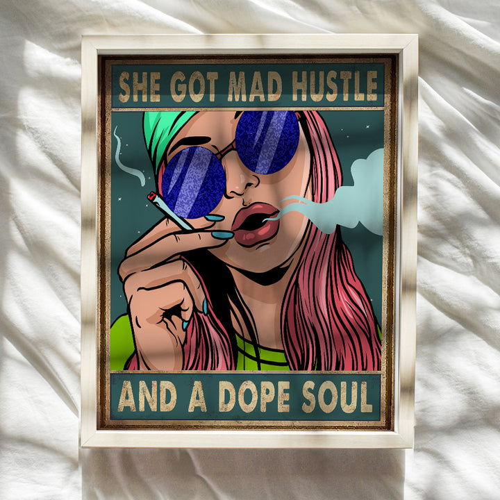 Mad Hustle Dope Soul - She Got Mad Hustle and a Dope Soul - Dope Posters - Hippie Room Decor - Smoking Marijuana Decor - Pothead Gifts - Boho Wall Decor - Stoner Room Decor - Blunt Weed Smoking Gifts