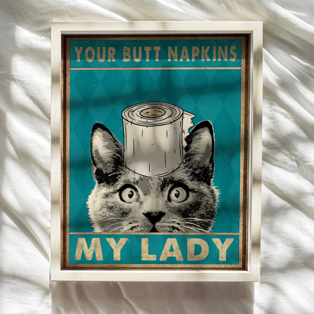 Your Butt Napkins My Lady - Bathroom Wall Art - Funny Cat Bathroom Wall Decor - Bath Wall Decor - Toilet Paper Wall Art - Restroom Sign - Kitty, Kitten, Pets Lover - Powder Room Decor - Guest Bathroom