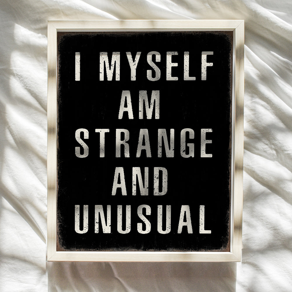 funny Sayings Gothic Wall Decor - Witchy Gifts for Women - funny Quotes Goth Room Decor - Rustic Wall Decor Typography Wall Art - I Myself Am Strange and Unusual - Black and White Wall Decor for Men