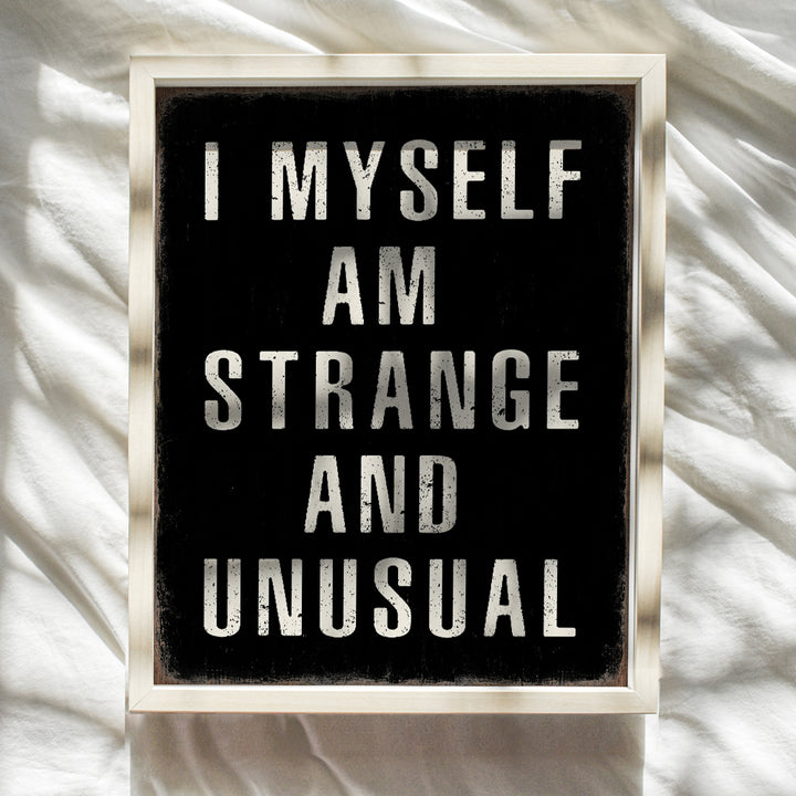 funny Sayings Gothic Wall Decor - Witchy Gifts for Women - funny Quotes Goth Room Decor - Rustic Wall Decor Typography Wall Art - I Myself Am Strange and Unusual - Black and White Wall Decor for Men