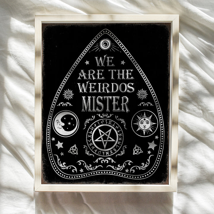 The Craft Ouija Wall Art & Decor - We Are The Weirdos Mister - Pagan Witchcraft Pentagram Occult decoration - Gothic Mysticism Black magic Poster - Goth Gift - Halloween Wall Art - Witchy Room Decor