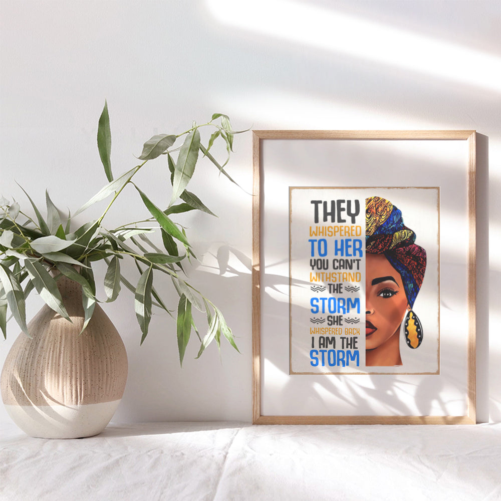 Inspirational Motivational Wall Art & Decor - Black women African Americans Woman Girl - They Whispered to Her You Cannot Withstand The Storm She Whispered Back I Am The Storm Sign - positive Quote