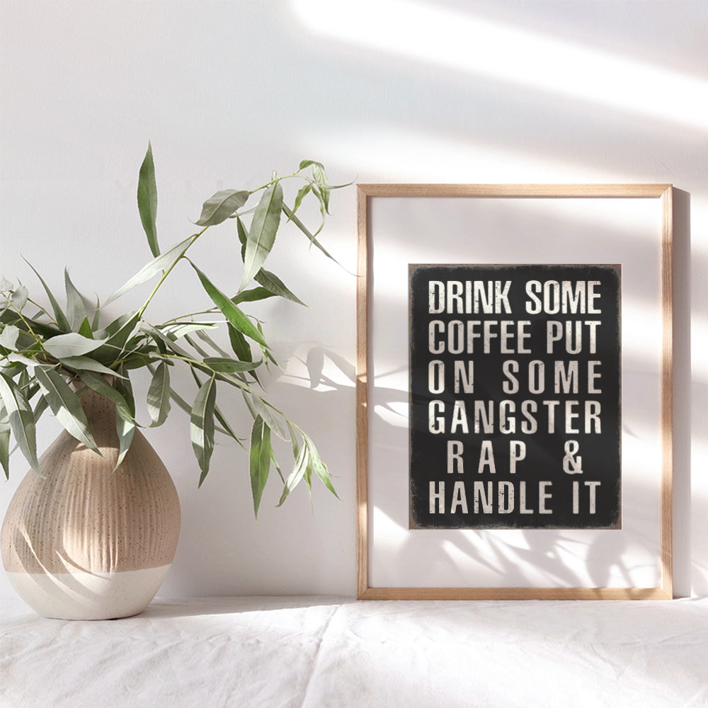 Kitchen Wall Decor - Coffee Bar Sign - Drink Some Coffee Put on Some Gangster Rap Sign Home Office Decor - Motivational Quotes Dorm Room Decor - Man Cave Decor- Funny Home Decor Poster Print 8x10