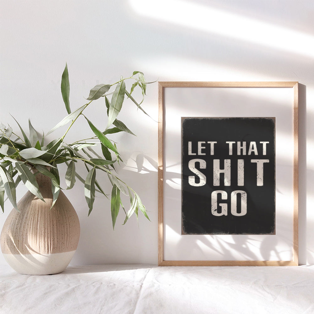 Let That Sh t Go Poster 8x10 - Bathroom Wall Decor - Funny Sayings Office Decor- Motivational Posters - Man Cave Decor - Inspirational Wall Art for Men - Bar Wall Decor - Gifts for Men - Bath Wall Art