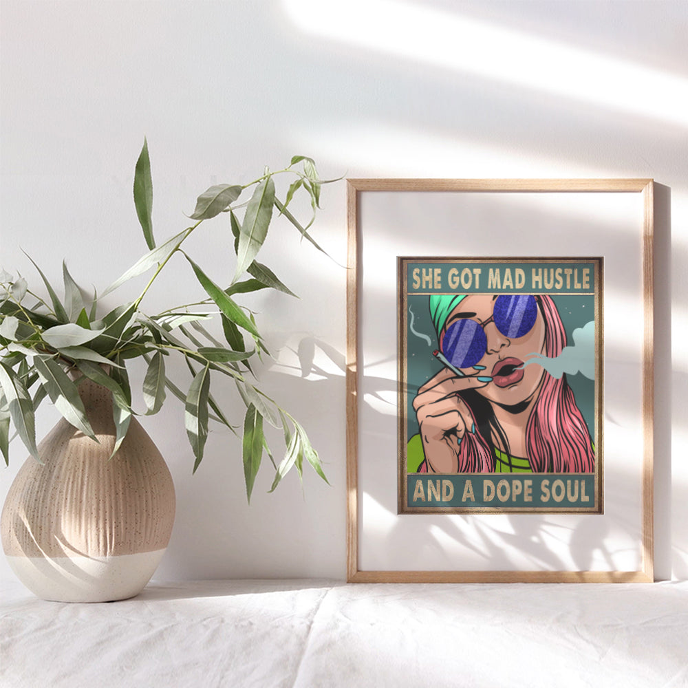 Mad Hustle Dope Soul - She Got Mad Hustle and a Dope Soul - Dope Posters - Hippie Room Decor - Smoking Marijuana Decor - Pothead Gifts - Boho Wall Decor - Stoner Room Decor - Blunt Weed Smoking Gifts