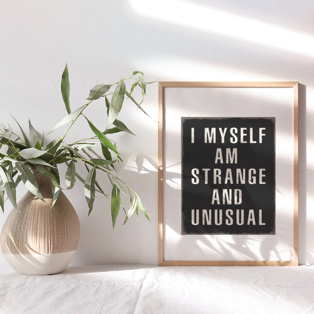 funny Sayings Gothic Wall Decor - Witchy Gifts for Women - funny Quotes Goth Room Decor - Rustic Wall Decor Typography Wall Art - I Myself Am Strange and Unusual - Black and White Wall Decor for Men