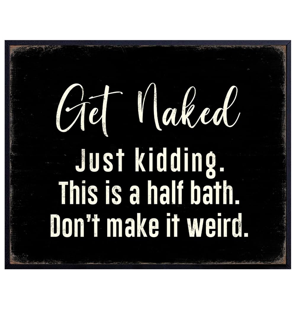 Get Naked Sign Bathroom Decor - Rustic Farmhouse Bathroom Decor funny Sayings - Half Bath Decor - Black Bathroom Decor - Cute Sayings Black and White Wall Decor for Modern Bathroom, Bath, Powder room