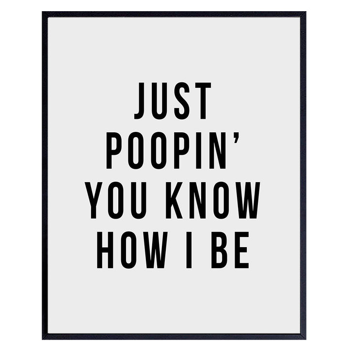 funny Bathroom Wall Art - Humorous Restroom Sign for Powder room, Guest Bathroom, Office Bathroom - Unique, funny Bathroom Decor - Sayings - Ideal Housewarming, Gag - Just Poopin Print